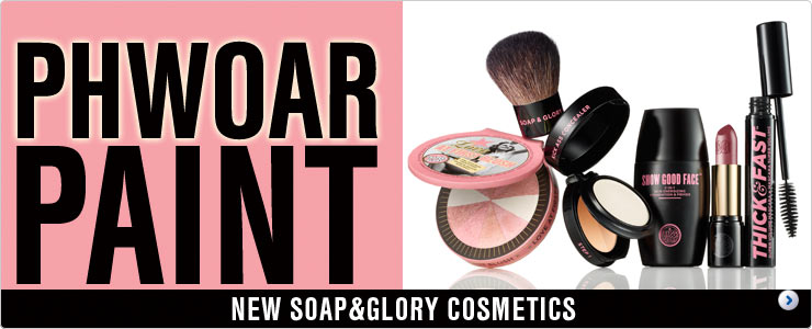 Phwoar Paint. Soap and Glory Cosmetics